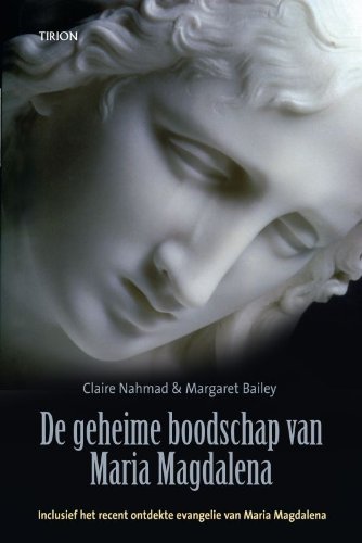 De geheime boodschap van Maria Magdalena: inclusief recent ontdekte evangelie van Maria Magdalena Religion & Esotericism