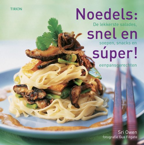 Noedels: snel en súper! : de lekkerste salades, soepen, snacks en eenpansgerechten book
