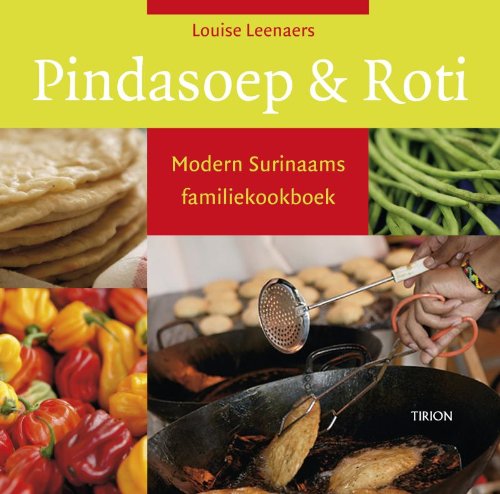 Pindasoep & roti: modern Surinaams familiekookboek Leisure, Home & Garden
