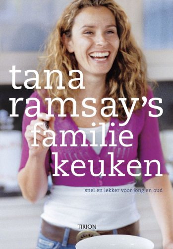 Tana Ramsay's familiekeuken: snel en lekker voor jong en oud Leisure, Home & Garden