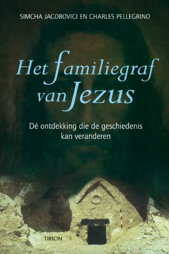 Het familiegraf van Jezus: dé ontdekking die de geschiedenis kan veranderen Religion & Esotericism