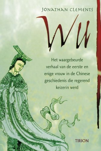 Wu: het waargebeurde verhaal van de eerste en enige vrouw in de Chinese geschiedenis die regerend keizerin werd Books