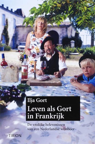 Leven als Gort in Frankrijk: de vrolijke belevenissen van een Nederlandse wijnboer book