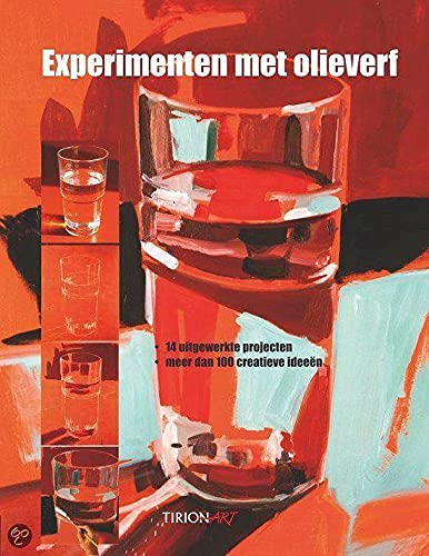 Tirion art Experimenten met olieverf: 14 uitgewerkte projecten, meer dan 100 creatieve ideeën Film, Art & Culture