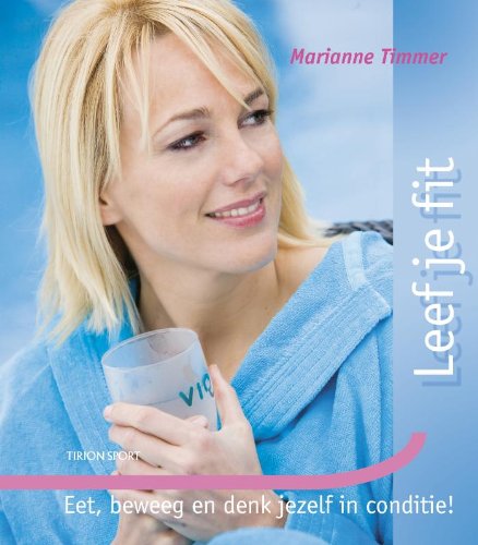 Leef je fit: eet, beweeg en denk jezelf in conditie (Tirion sport) Education
