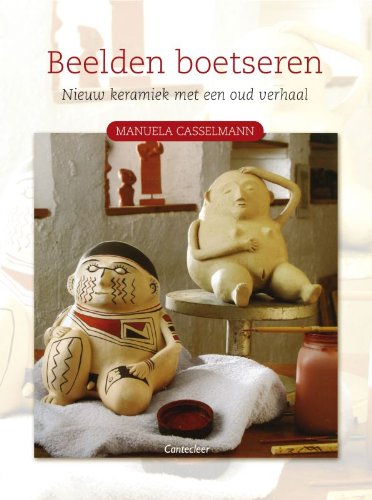 Beelden boetseren: nieuw keramiek met een oud verhaal Books