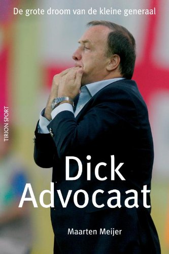 Tirion sport Dick Advocaat: de grote droom van de kleine generaal Sports