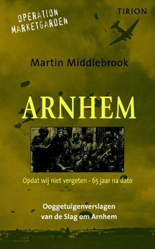 Arnhem: ooggetuigenverslagen van de slag om Arnhem 17-26 september 1944 Social Sciences