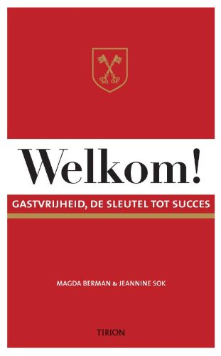 Welkom! / druk 1: gastvrijheid, de sleutel tot succes Leisure, Home & Garden
