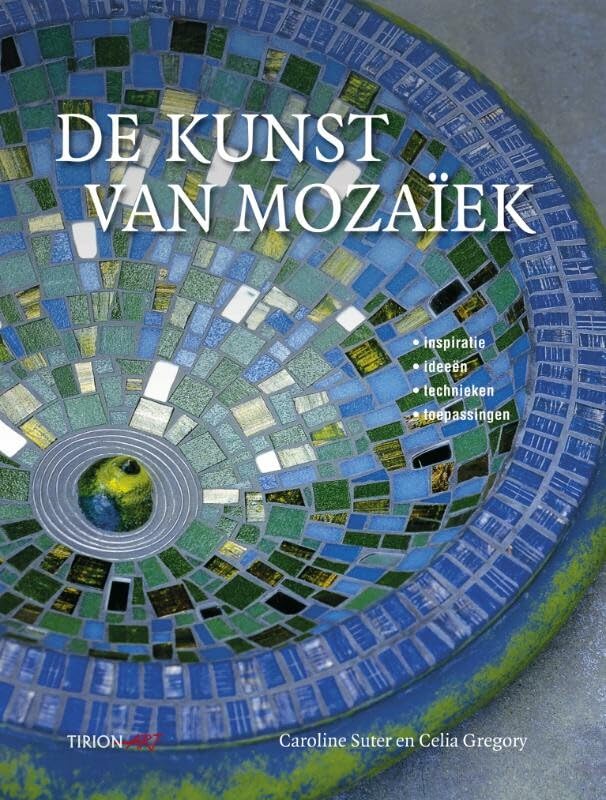 De kunst van mozaïek: inspiratie, ideeen, technieken, toepassingen Books