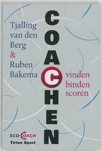 Coachen: vinden - binden - scoren: doe waarin je gelooft en geloof in wat je doet (Tirion sport) Leisure & Fun