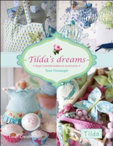 Tilda Tilda's dreams: hippe homedecoraties en accessoires book