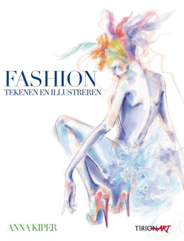 Tirion art Fashion tekenen en illustreren: inspiratie en technieken Film, Art & Culture