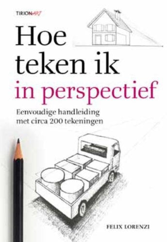Hoe teken ik perspectief: eenvoudige handleiding met ca. 150 tekeningen: eenvoudige handleiding met circa 150 tekeningen Film, Art & Culture