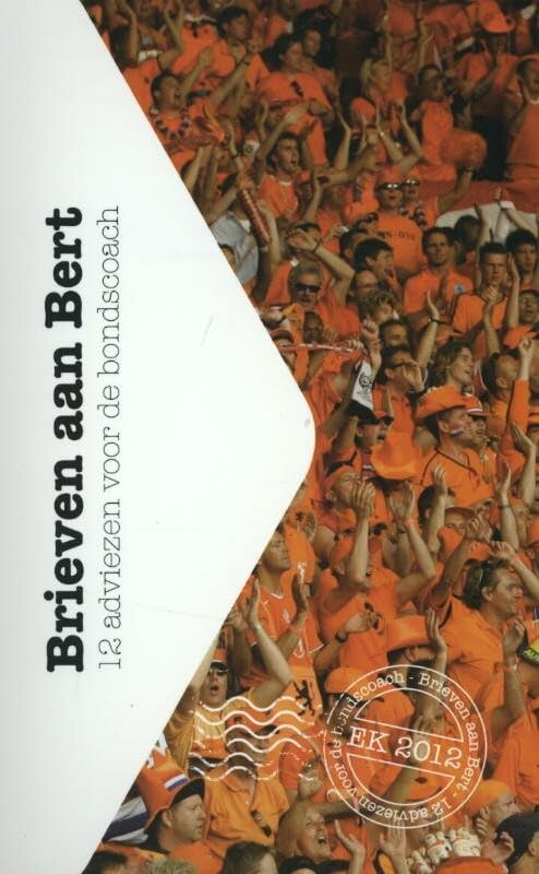 Brieven aan Bert: 12 adviezen voor de bondscoach Sports