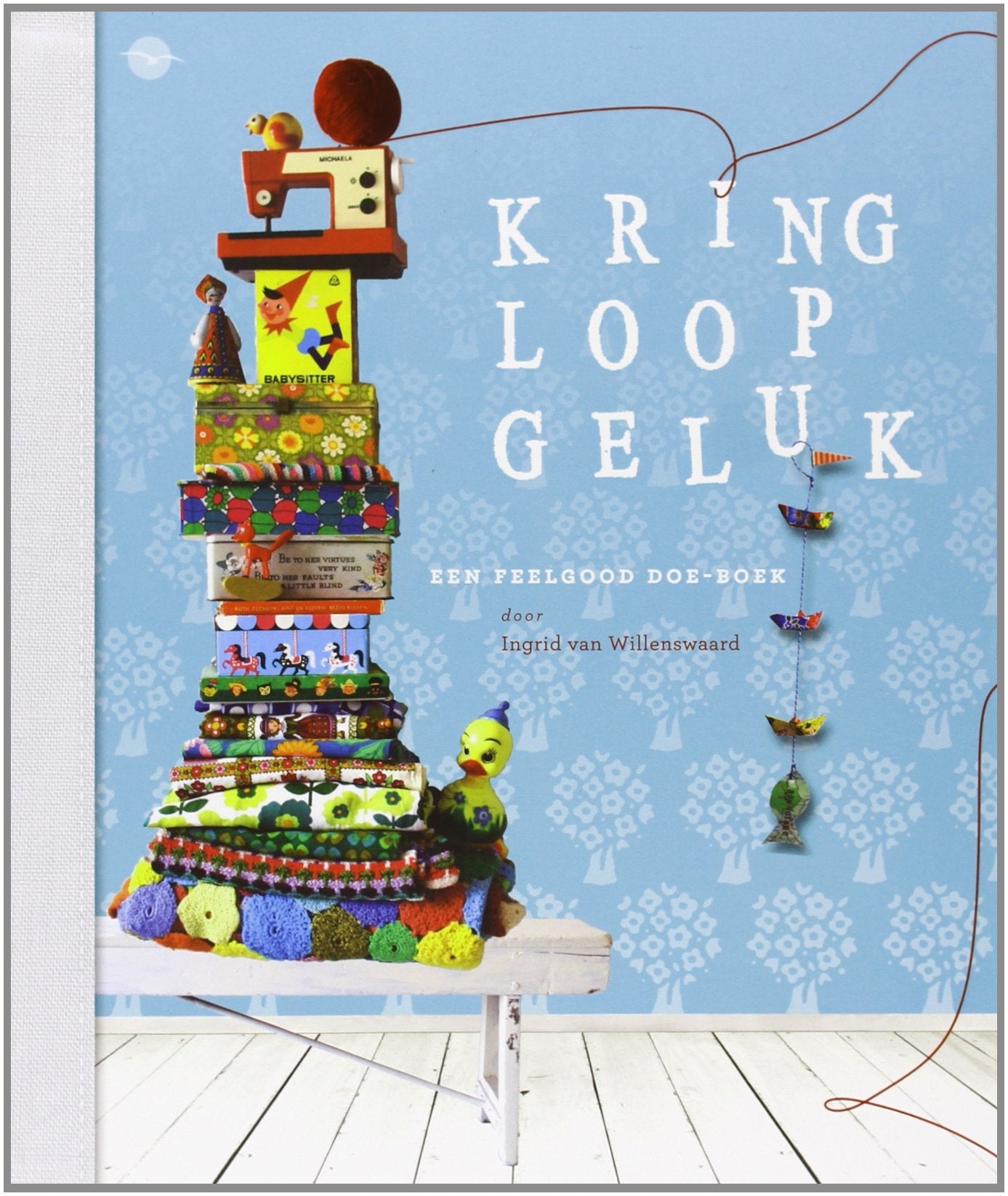Kringloopgeluk: een feelgood doe-boek (Tirion creatief) Books