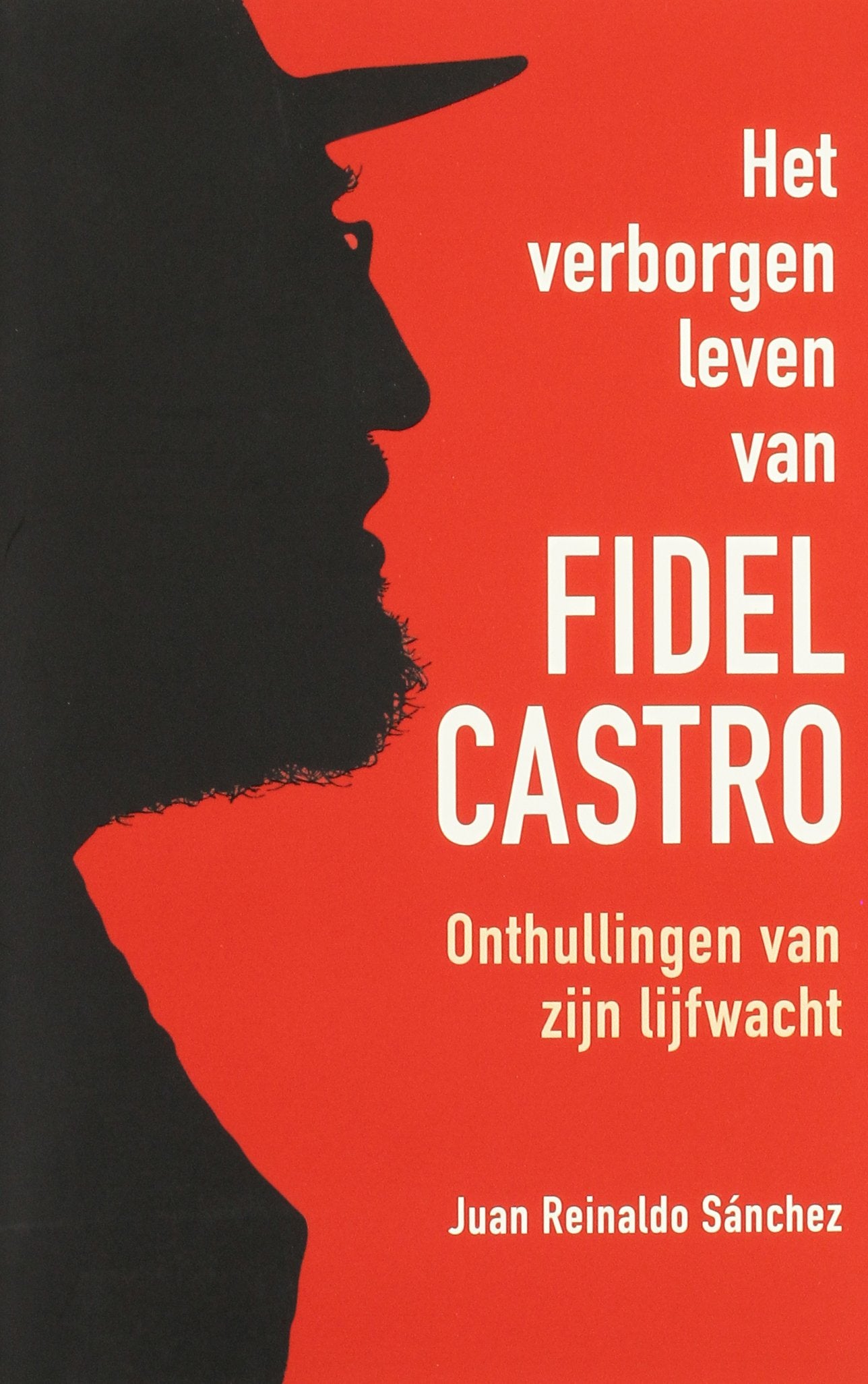 Het verborgen leven van Fidel Castro: onthullingen van zijn lijfwacht book