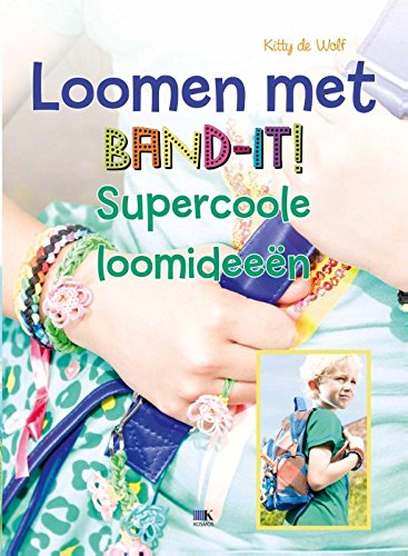 Loomen met Band-it!: supercoole loomideeen: supercoole loomideeën Books