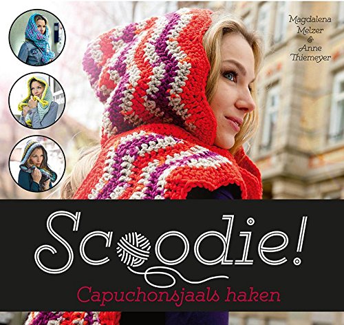 Scoodie!: capuchonsjaals haken book
