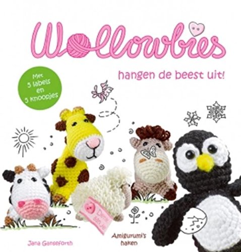 Wollowbies hangen de beest uit!: amigurumi's haken book