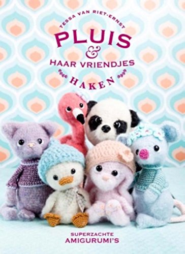 Pluis & haar vriendjes haken: superzachte amigurumi's book