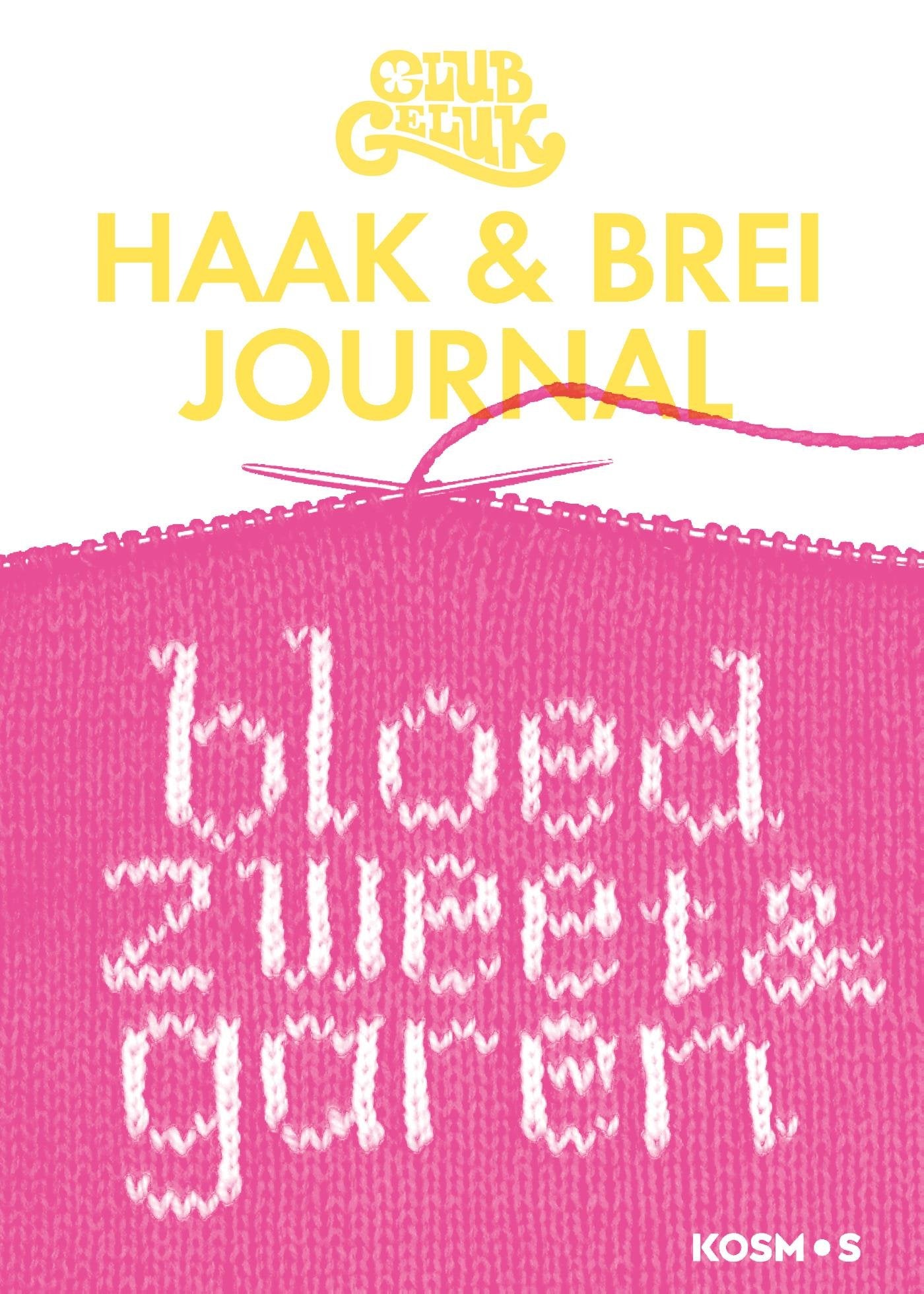 Club Geluk - Haak en brei journal: Bloed, zweet en garen Hobbies & Crafts