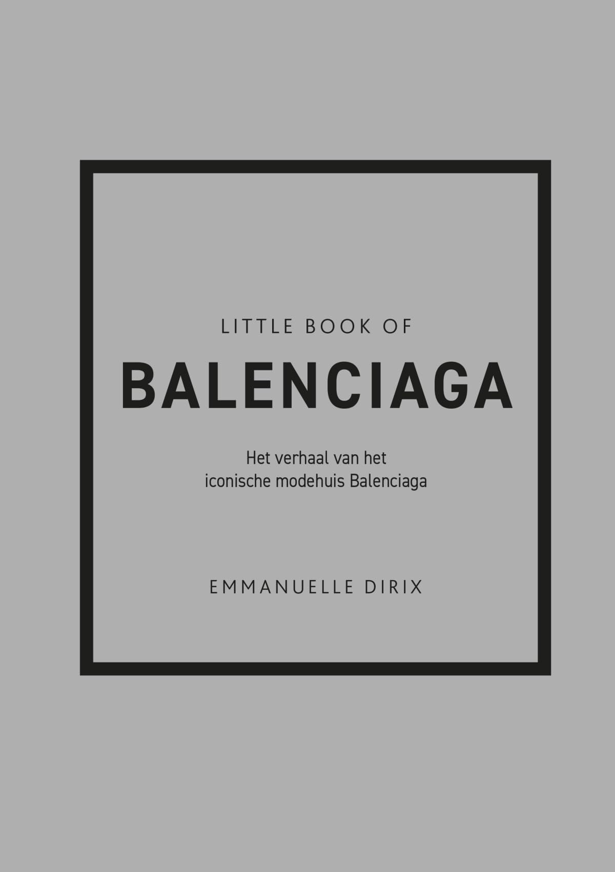 Little book of Balenciaga: het verhaal van het iconische modehuis Balenciaga Art & Literature