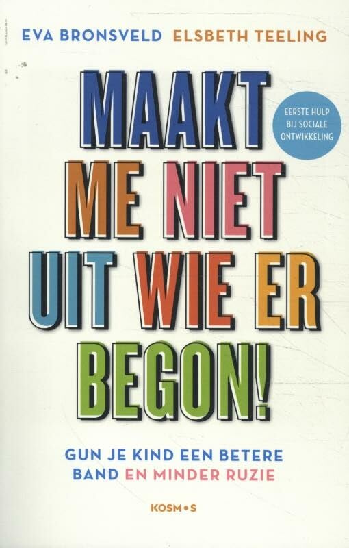 Maakt me niet uit wie er begon!: Gun je kinderen een betere band en minder ruzie book