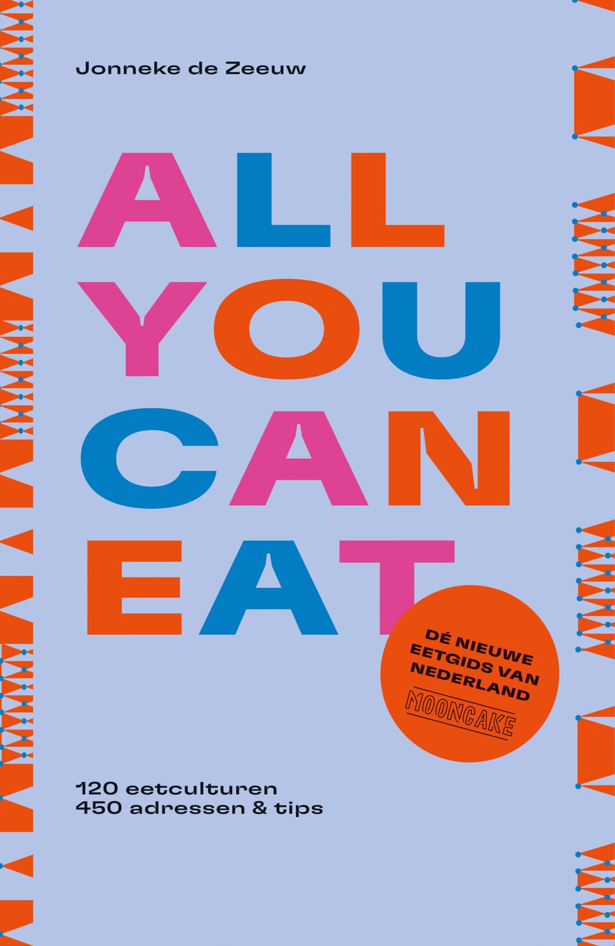 All you can eat - de nieuwe eetgids van Nederland: 120 eetculturen, 450 adressen & tips Leisure, Home & Garden