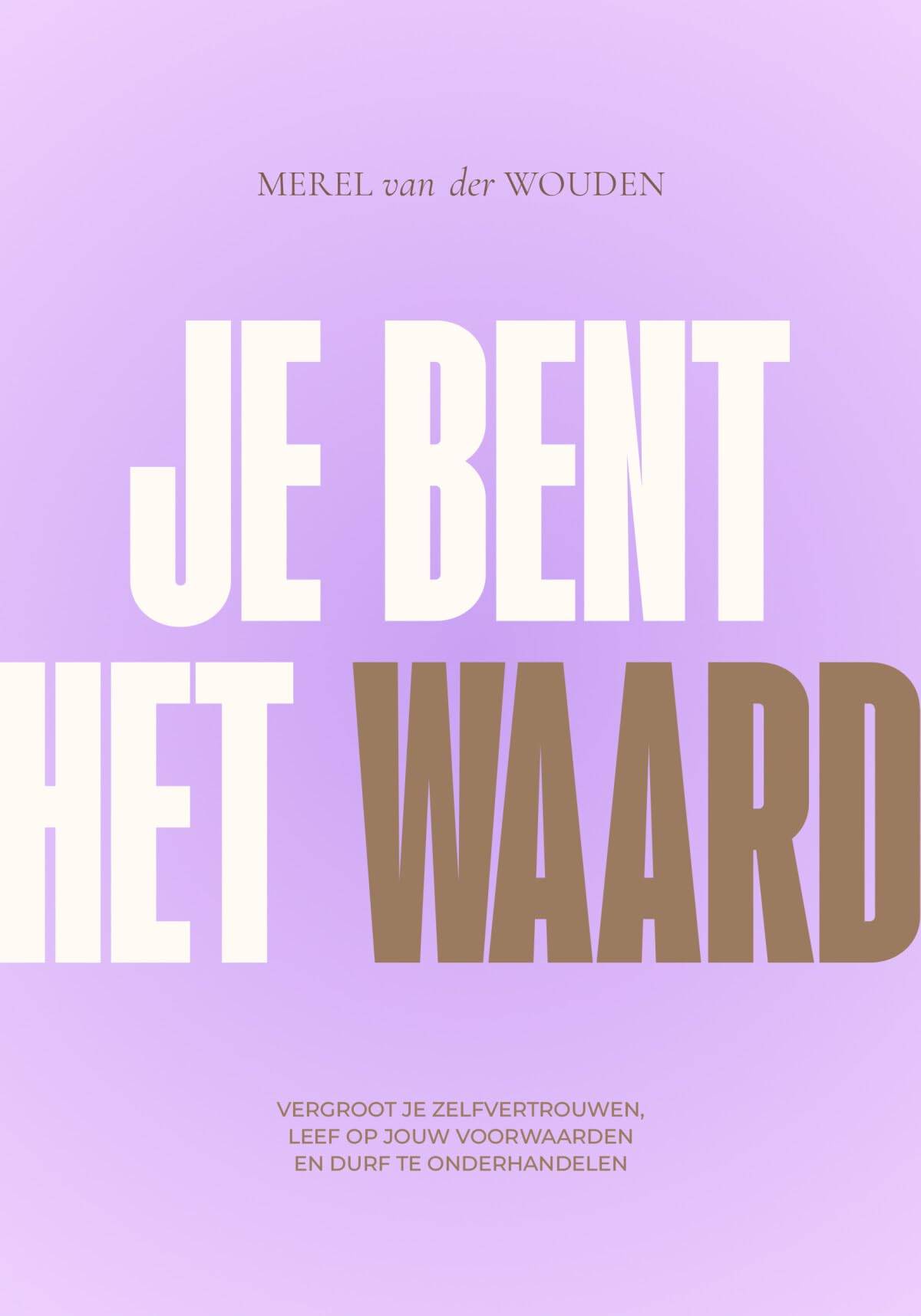 Je bent het waard: vergroot je zelfvertrouwen, leef op jouw voorwaarden en durf te onderhandelen Business, Finance & Career