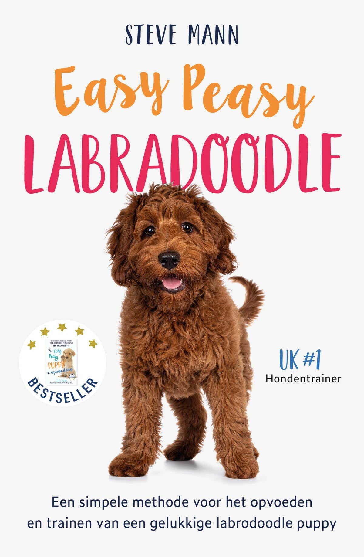 Easy peasy labradoodle: een simpele methode voor het opvoeden en trainen van een gelukkige labradoodle puppy Pets