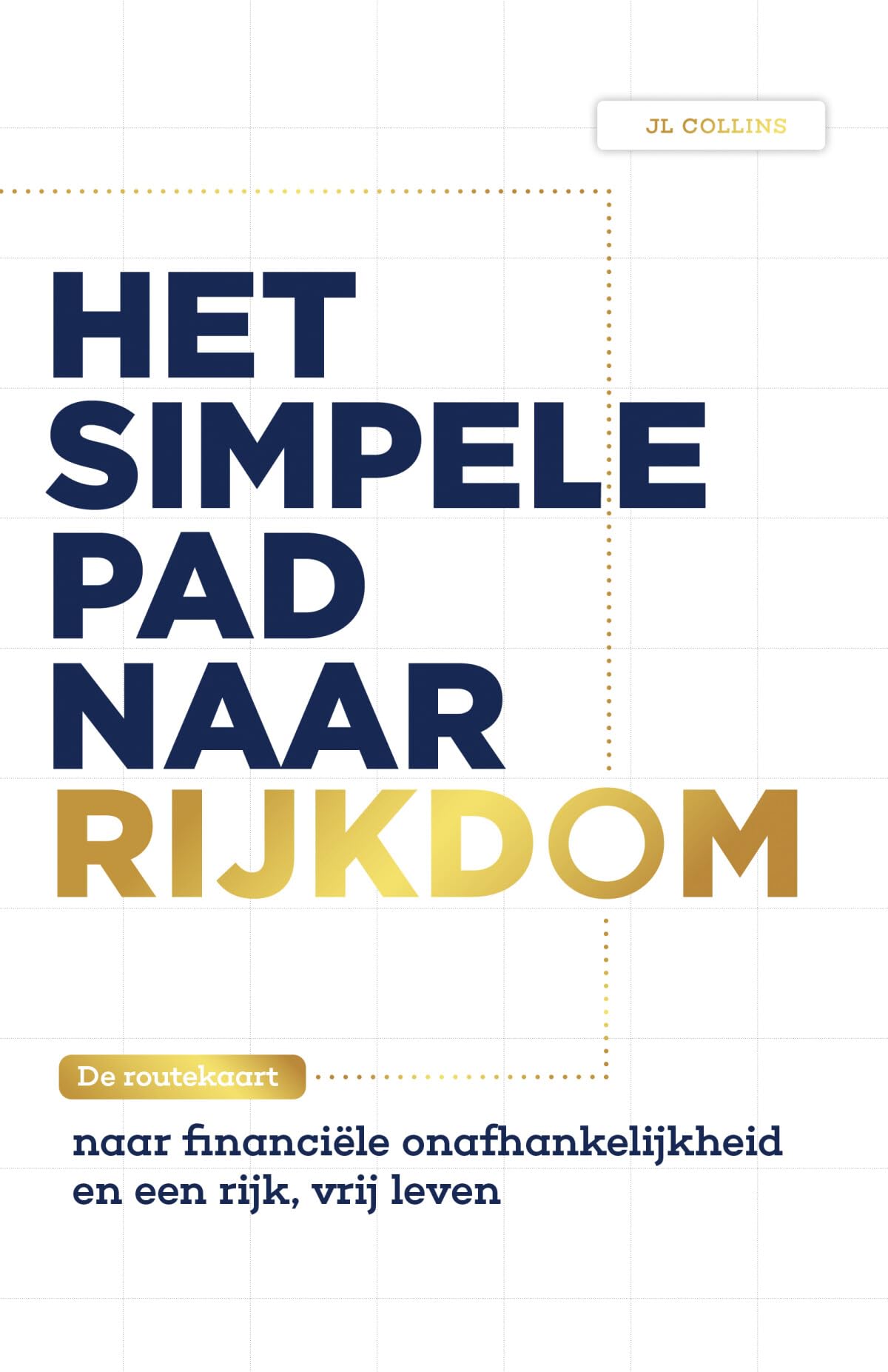 Het simpele pad naar rijkdom: de routekaart naar financiële onafhankelijkheid en een rijk, vrij leven book