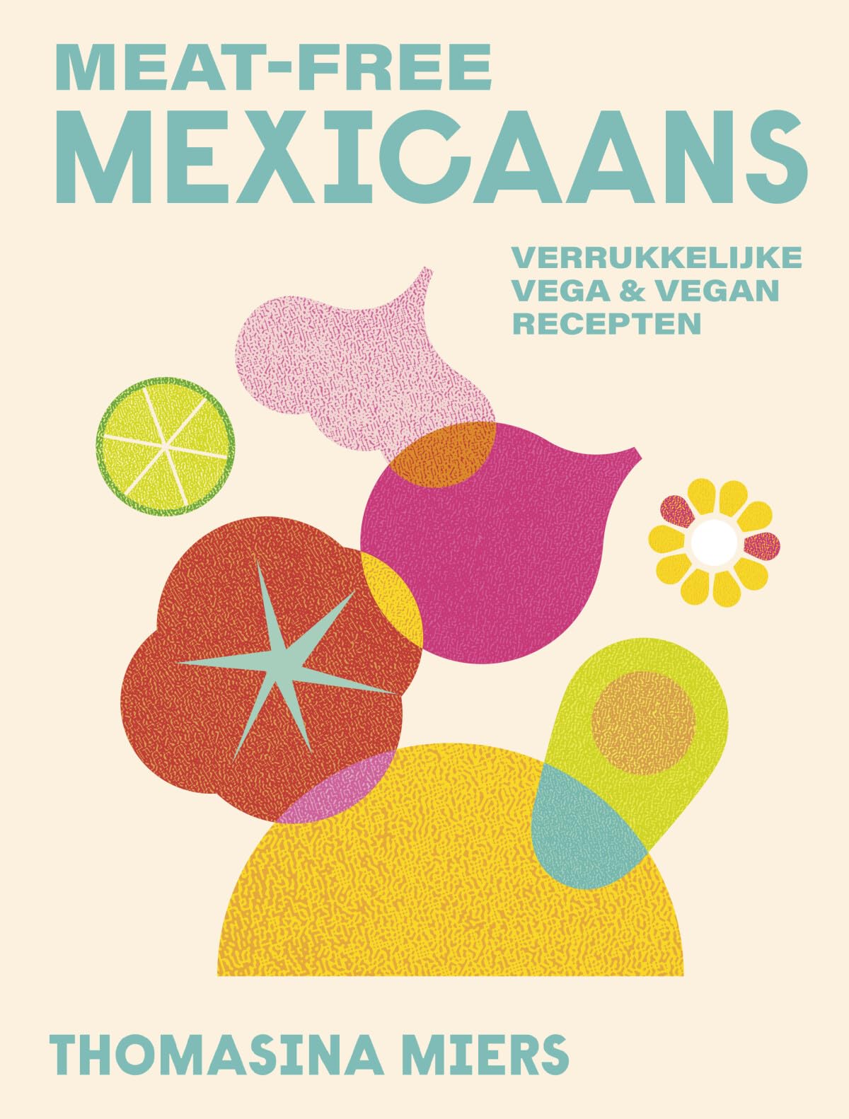 Meat-free Mexicaans: verrukkelijke vega & vegan recepten book