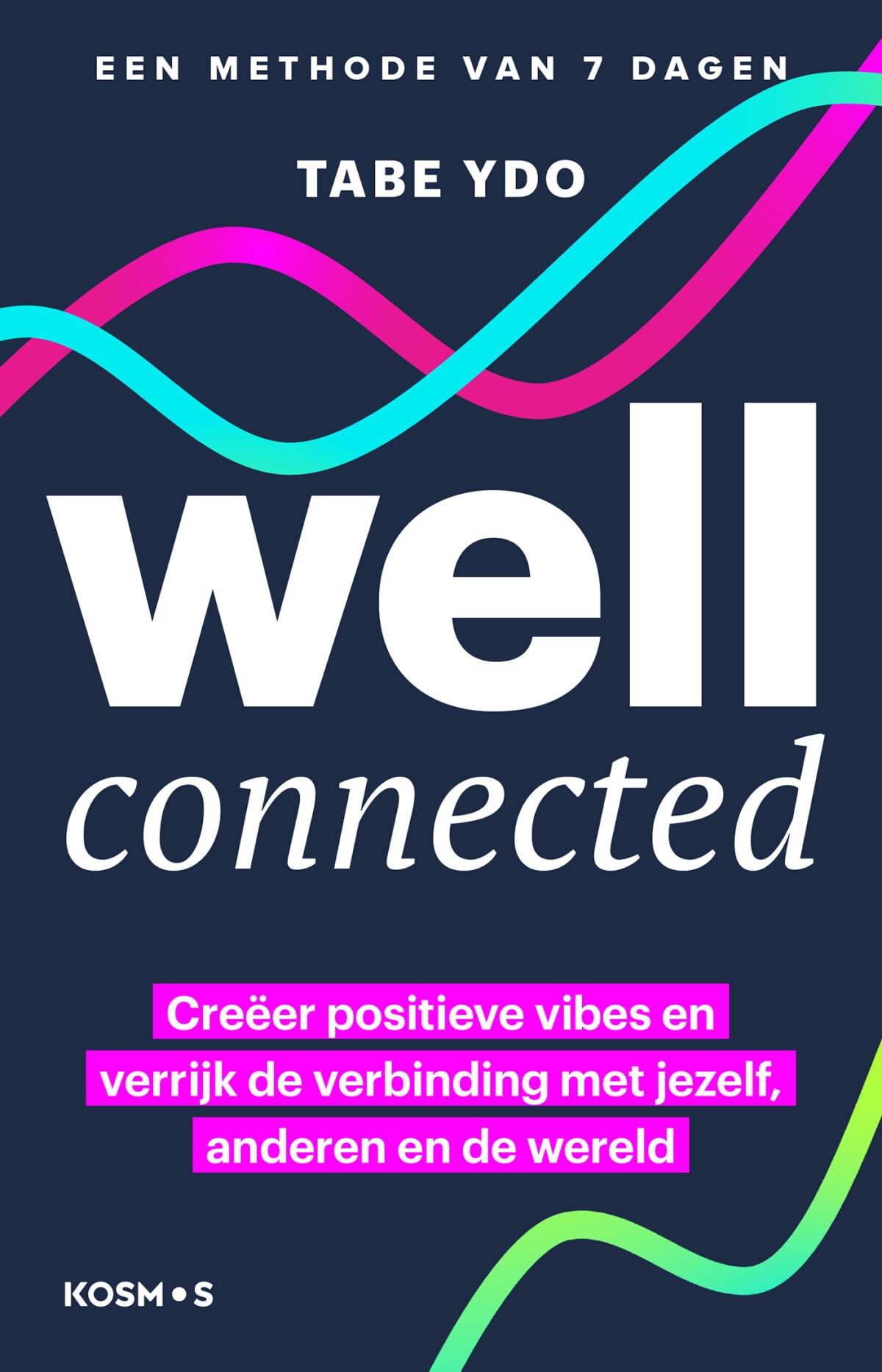 Well connected: creëer positieve vibes en verrijk de verbinding met jezelf, anderen en de wereld : een methode van 7 dagen book