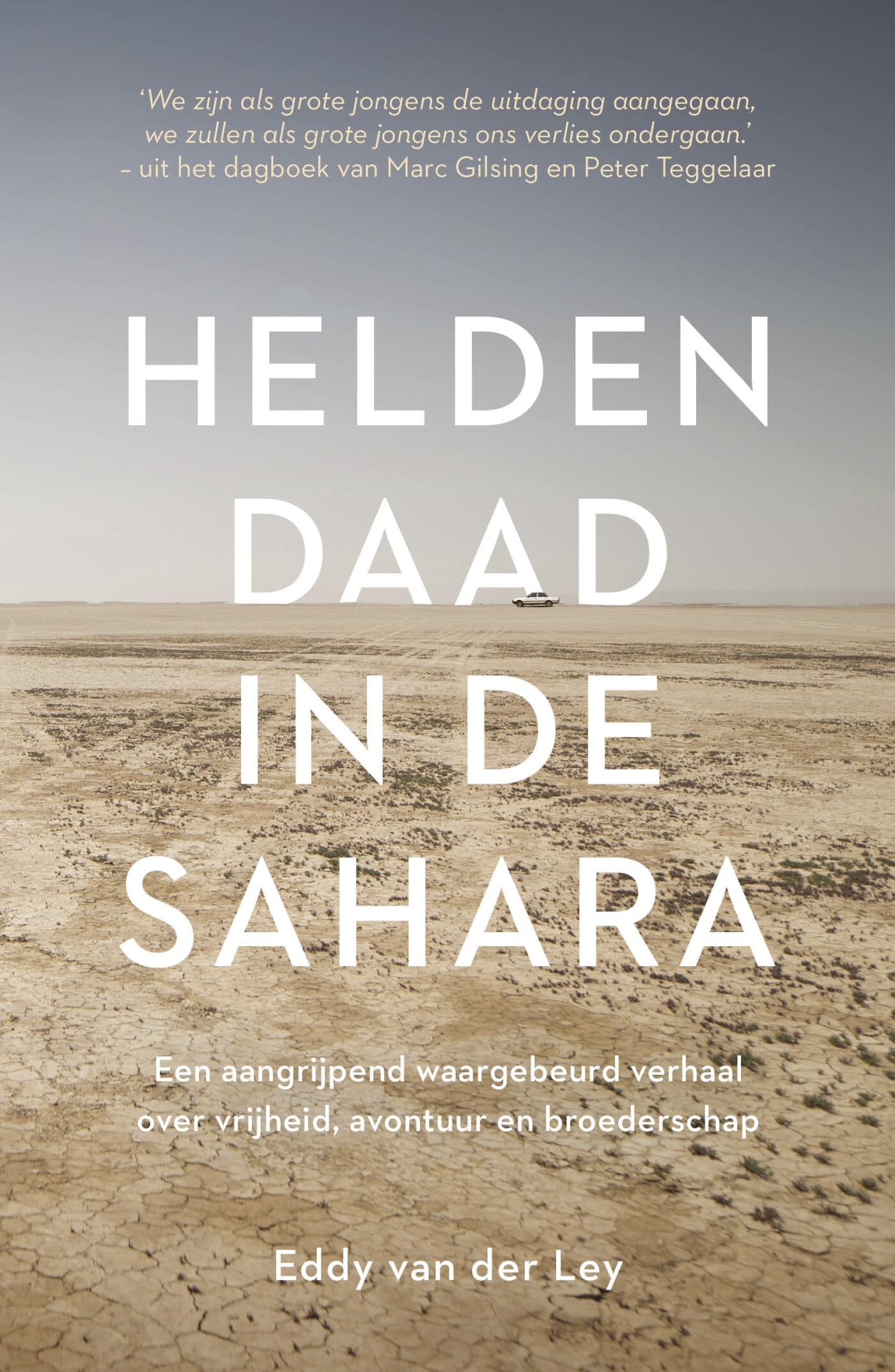 Heldendaad in de Sahara: een aangrijpend waargebeurd verhaal over vrijheid, avontuur en broederschap Essays & Short Stories