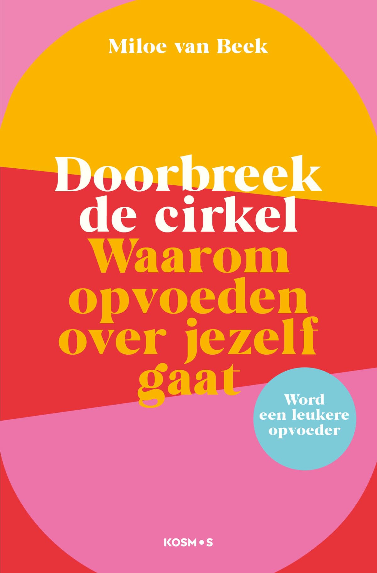 Doorbreek de cirkel: waarom opvoeden over jezelf gaat Lifestyle