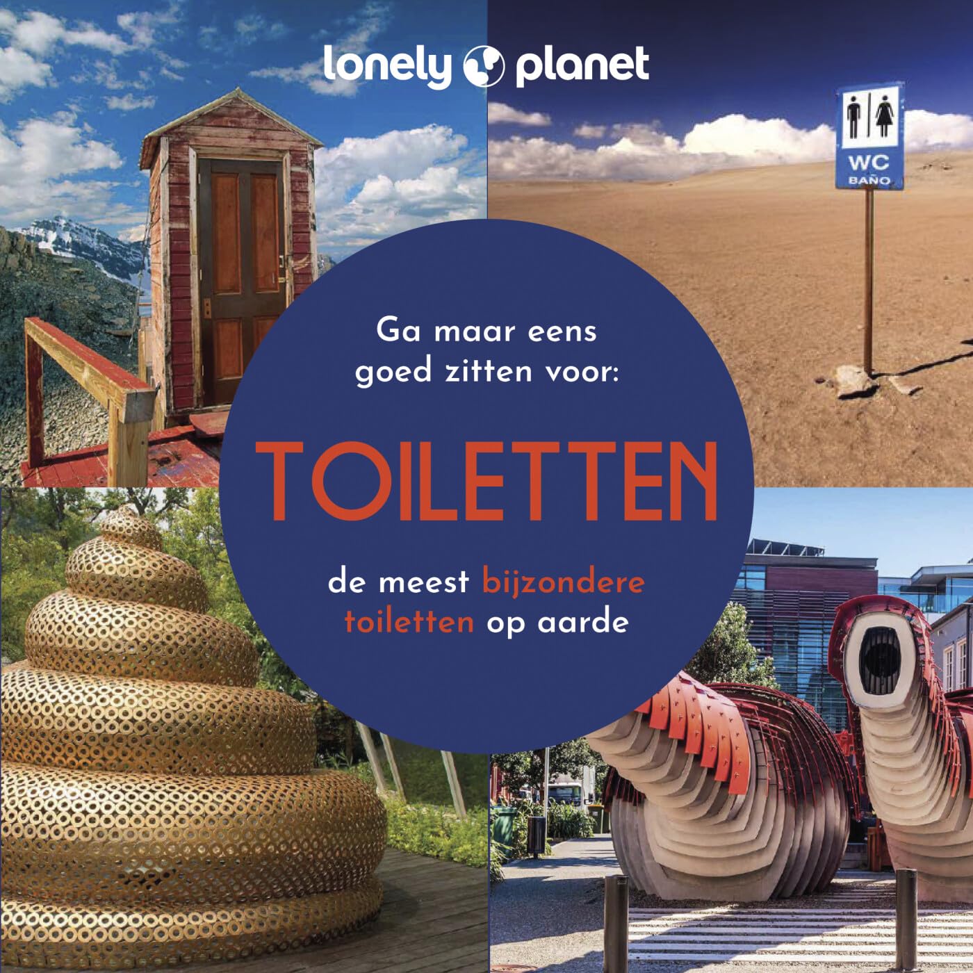 Toiletten: ga maar eens goed zitten voor : de meest bijzondere toiletten op aarde (Lonely Planet) Lifestyle