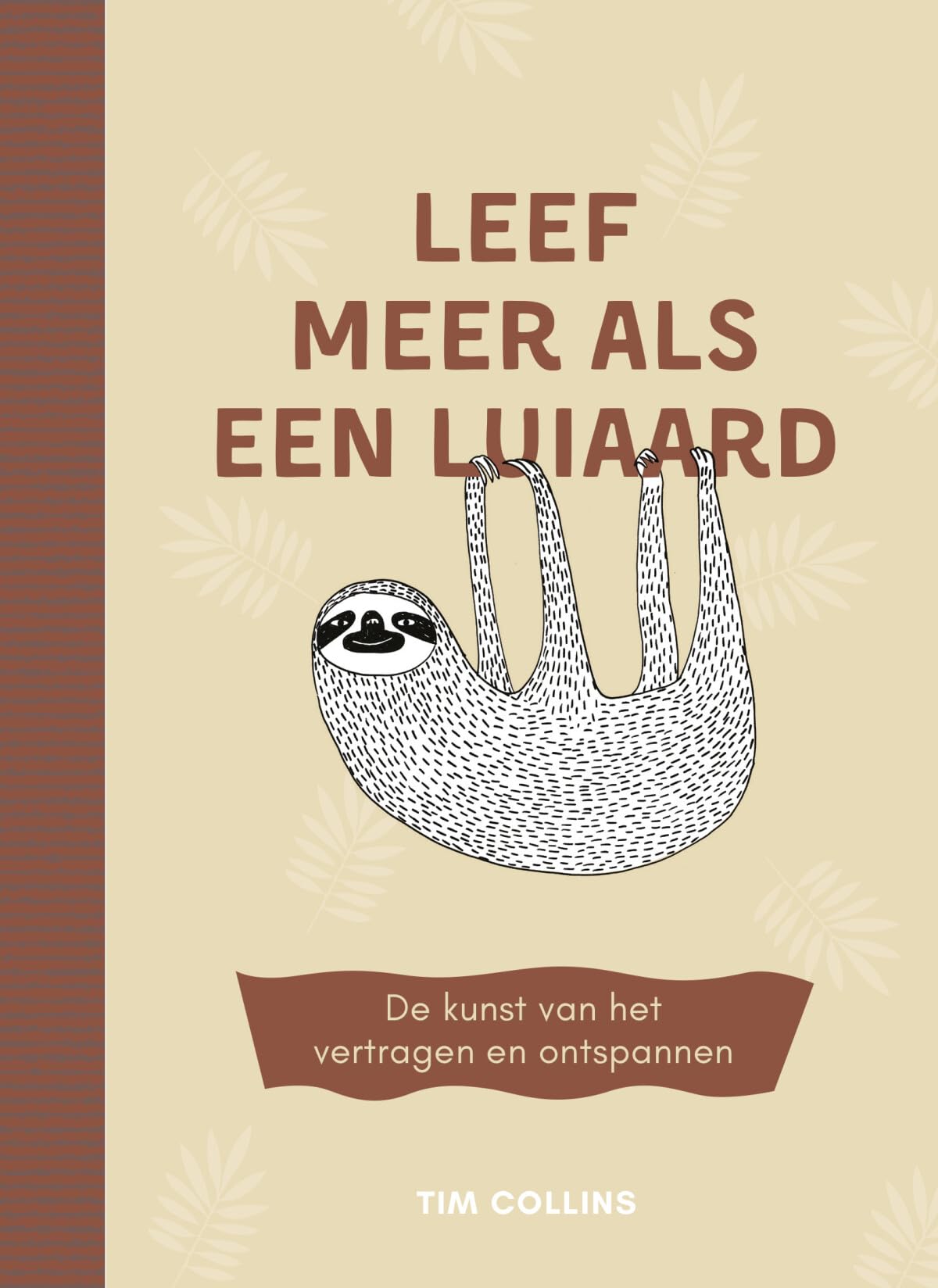 Leef meer als een luiaard: de kunst van het vertragen en ontspannen Business, Finance & Career