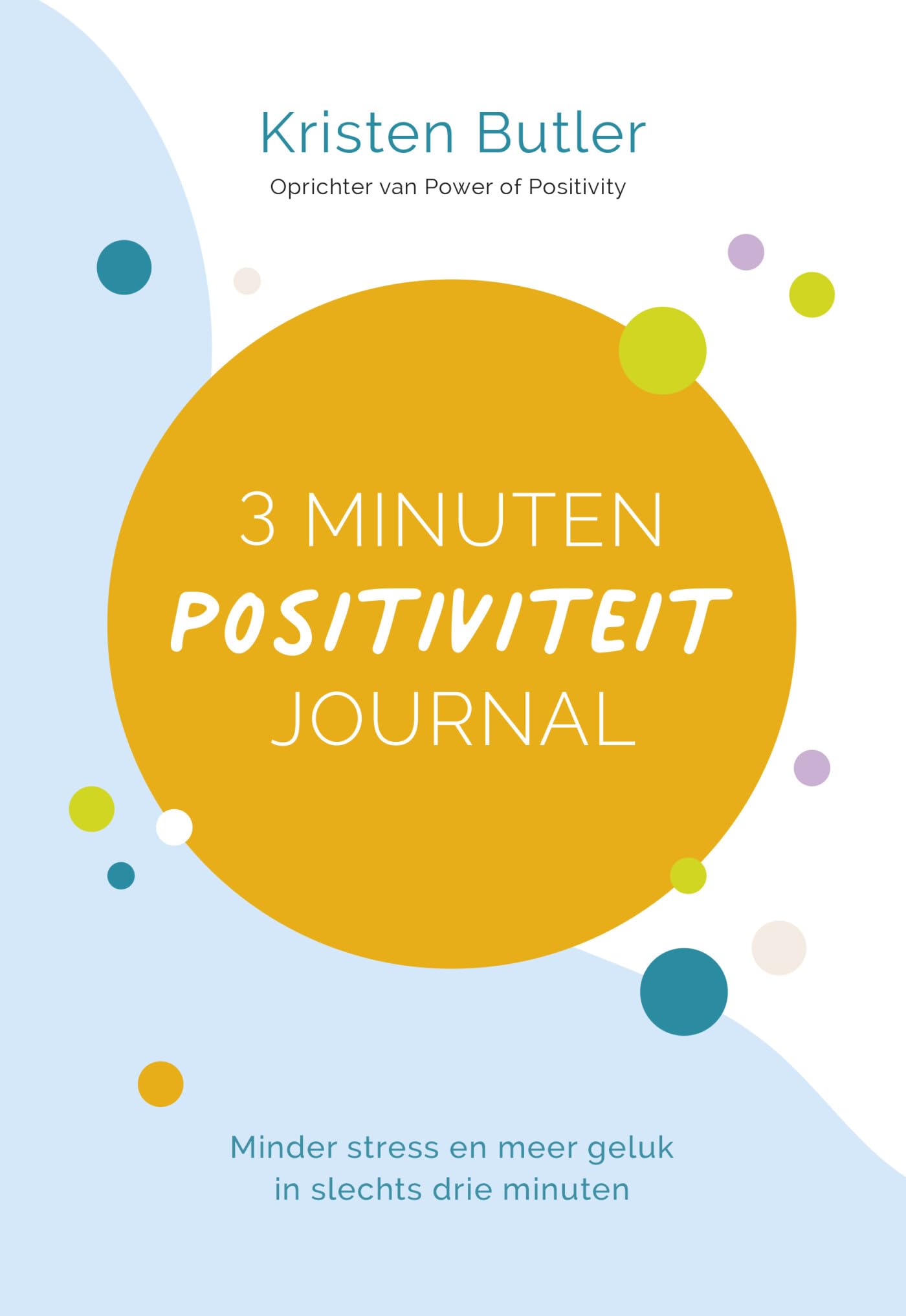 3 minuten positiviteit journal: Minder stress en meer geluk in slechts drie minuten Business, Finance & Career