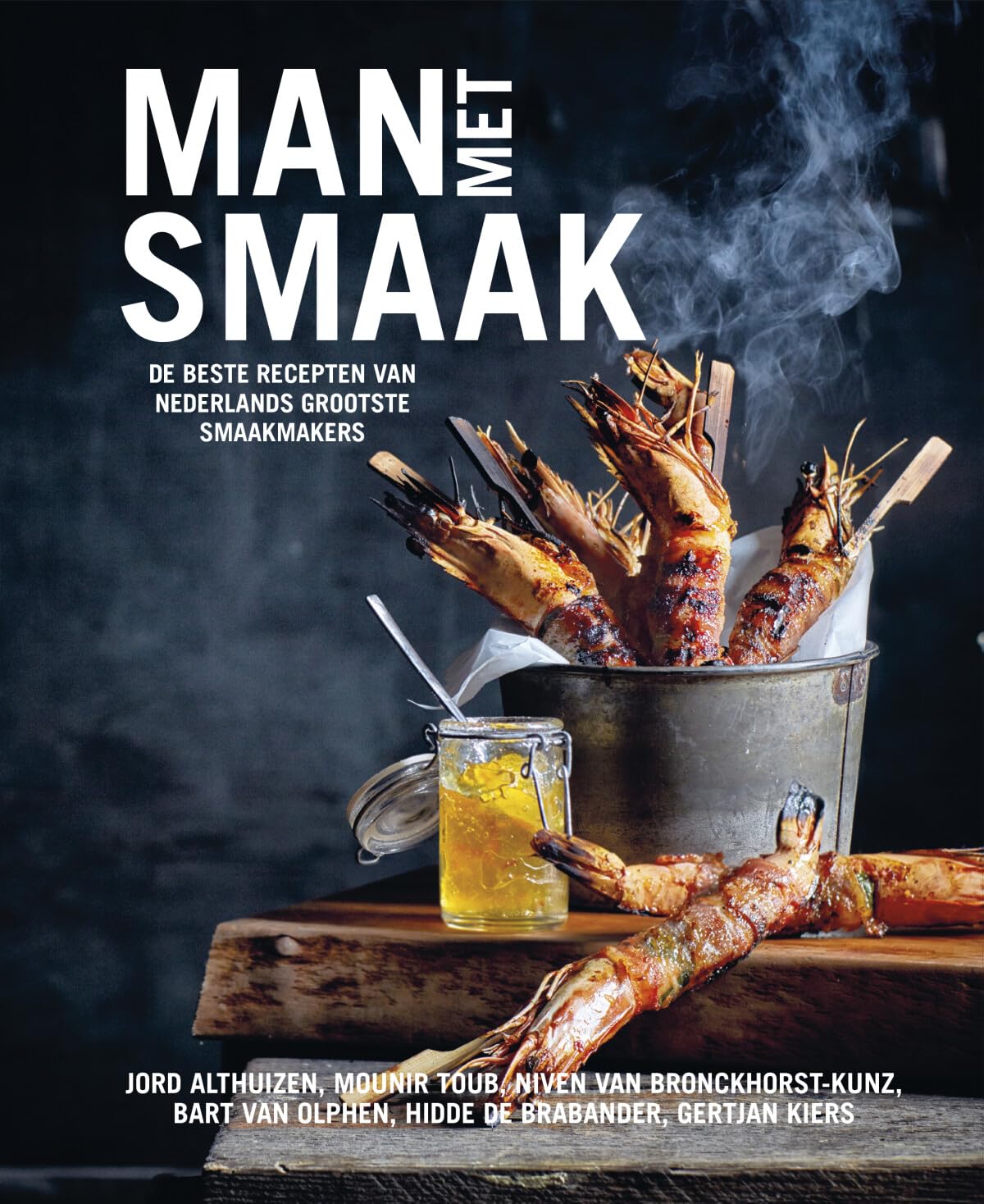 Man met smaak: de beste recepten van Nederlands grootste smaakmakers: Jord Althuizen, Mounir Toub, Niven Van Bronckhorst-Kunz, Bart Van Olphen, Hidde De Brabander, Gertjan Kiers Leisure, Home & Garden