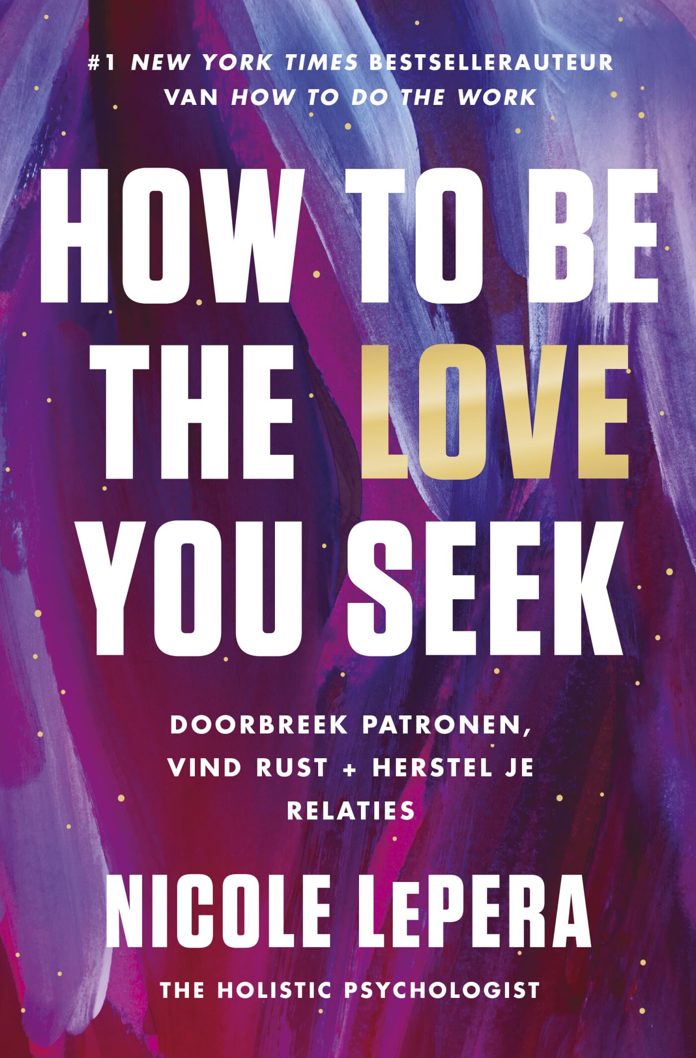 How to be the love you seek: doorbreek patronen, vind rust + herstel je relaties Business, Finance & Career