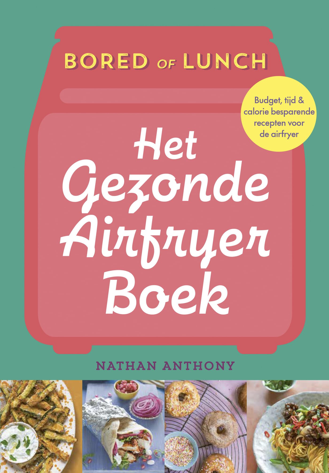 Het gezonde airfryer boek: sneller, goedkoper, minder calorieën (Bored of lunch) Leisure, Home & Garden