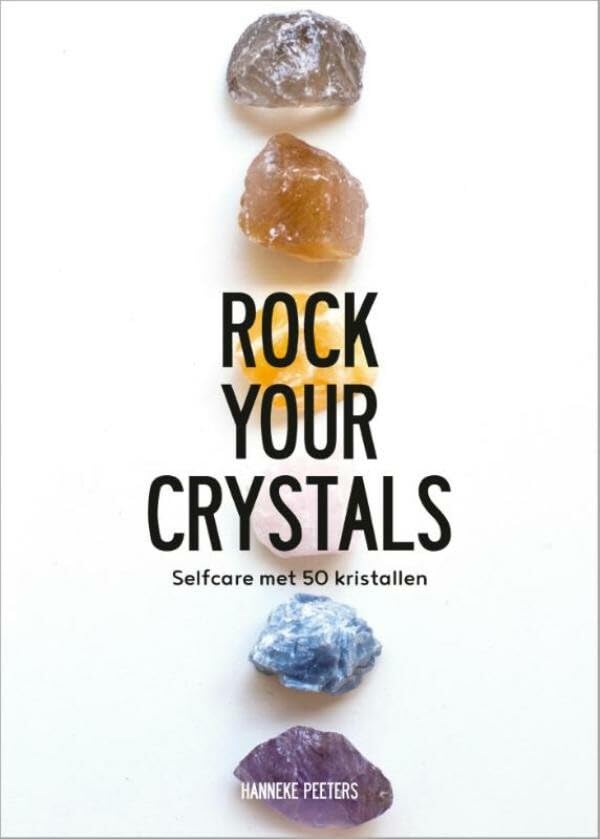 Rock Your Crystals: Selfcare met 50 kristallen book