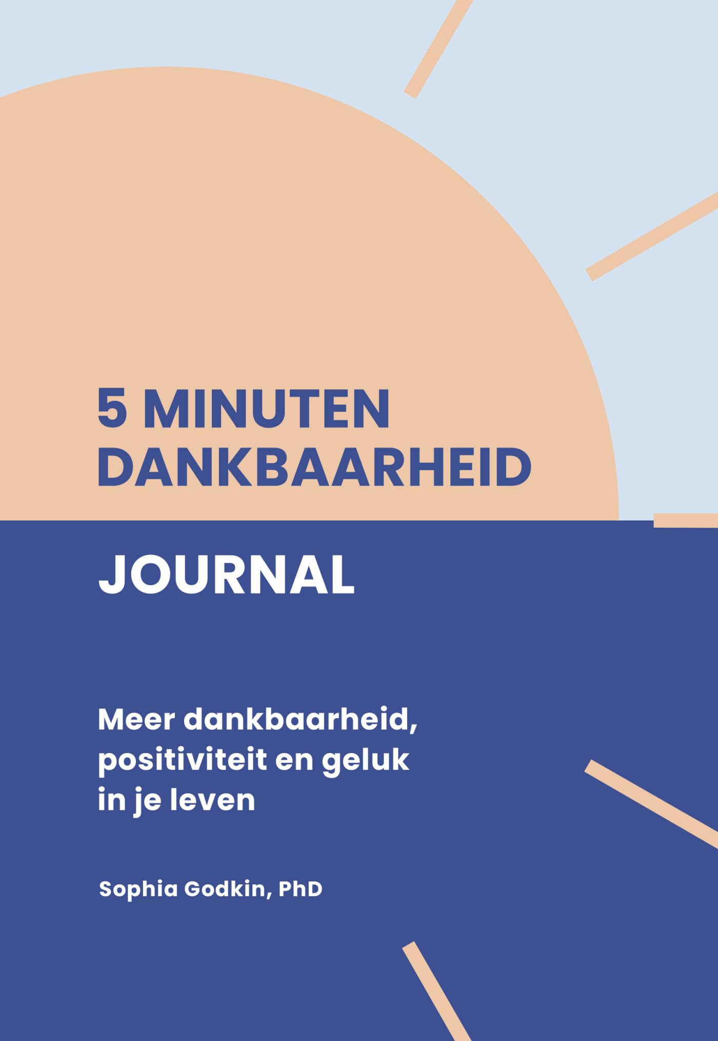 5 minuten dankbaarheid journal: Meer dankbaarheid, positiviteit en geluk in je leven book