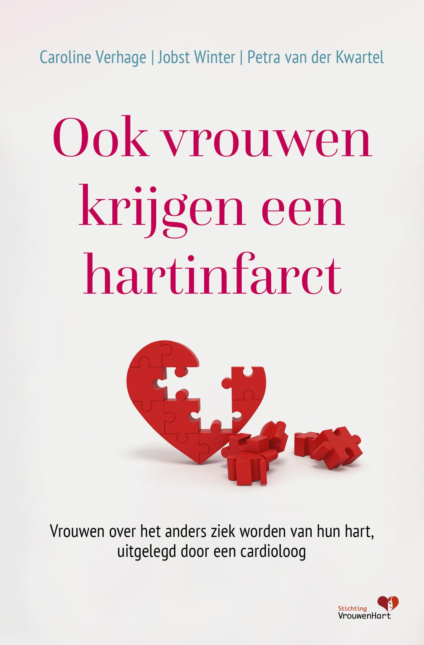 Ook vrouwen krijgen een hartinfarct: vrouwen over het anders ziek worden van hun hart, uitgelegd door een cardioloog book