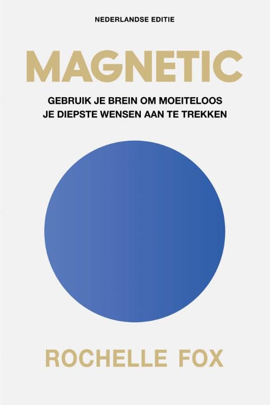 Magnetic: Gebruik je brein om moeiteloos je diepste wensen aan te trekken book