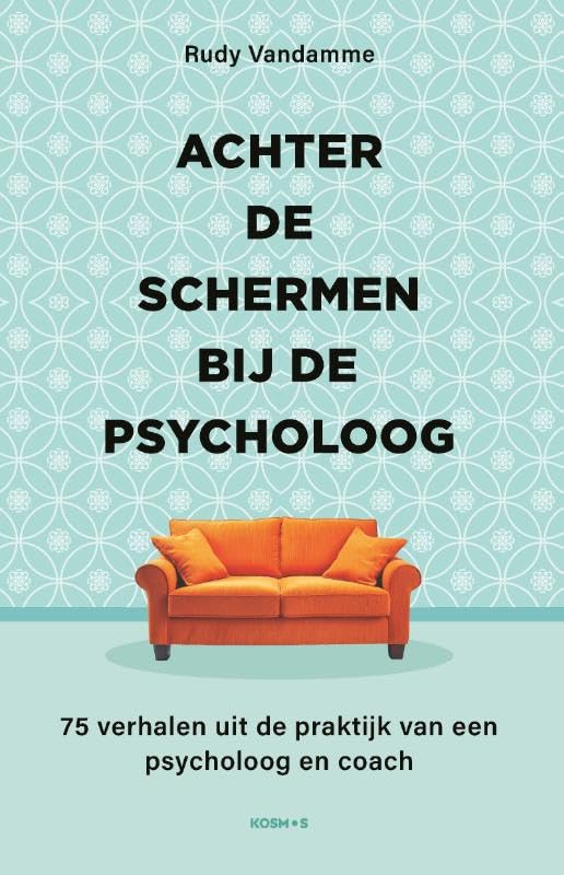 Achter de schermen bij de psycholoog: 75 verhalen uit de praktijk van een psycholoog en coach book