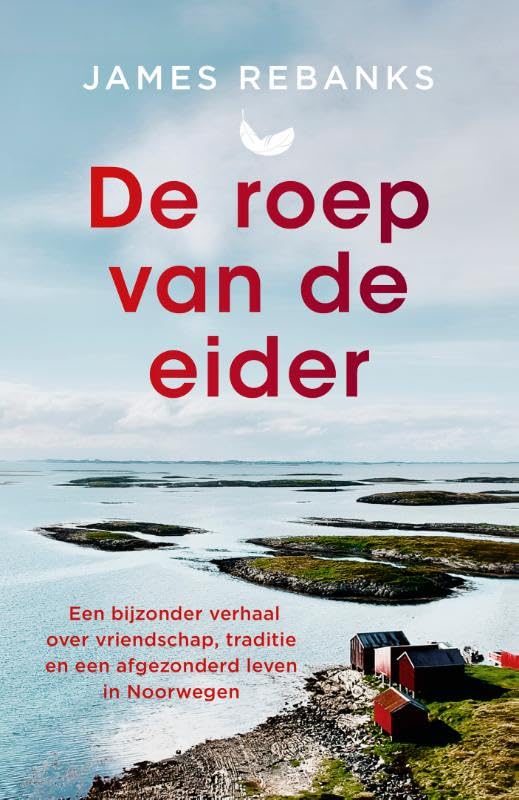 De roep van de eider: een bijzonder verhaal over vriendschap, traditie en een afgezonderd leven in Noorwegen Books