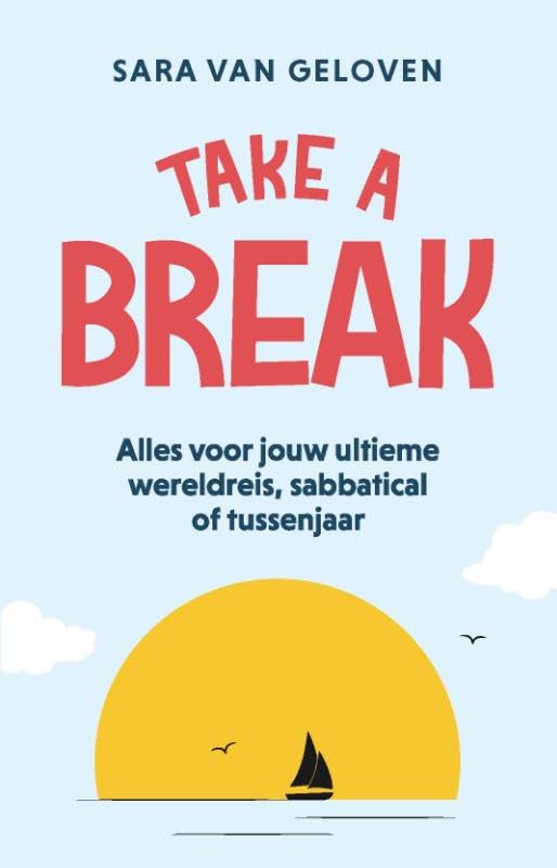 Take a break: Alles voor jouw ultieme wereldreis, sabbatical of tussenjaar book