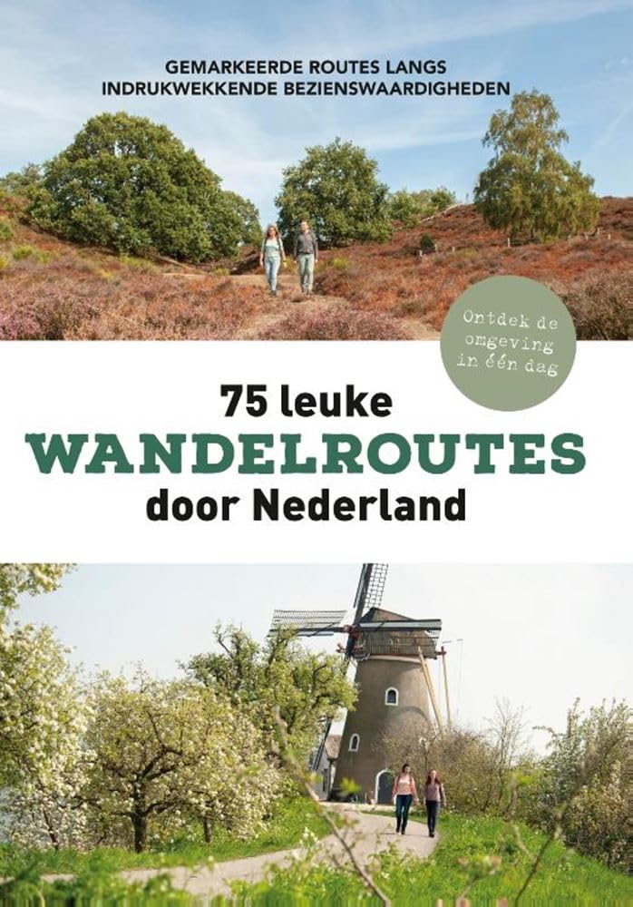 75 leuke wandelroutes door Nederland: ontdek de omgeving in één dag : gemarkeerde wandelroutes langs indrukwekkende bezienswaardigheden Lifestyle